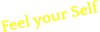 Feel your Self