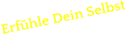 Erfühle Dein Selbst