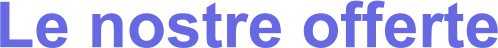 Le nostre offerte