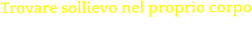 Trovare sollievo nel proprio corpo